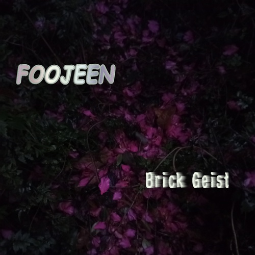 Brick Geist - FOOJEEN《公式音源》 ジャケット画像